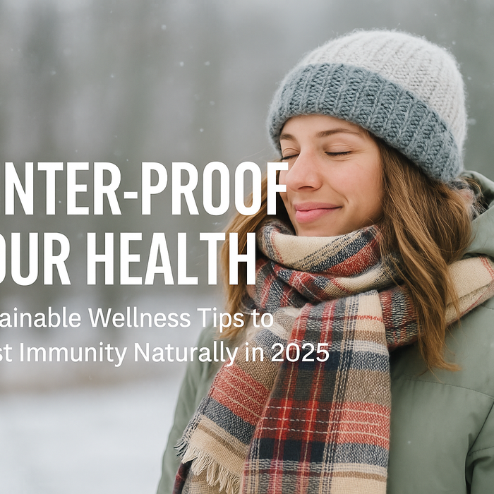 Winter-Proof Your Health: Sustainable Wellness Tips to Boost Immunity Naturally in 2025